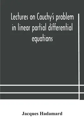 Conférences sur le problème de Cauchy dans les équations différentielles partielles linéaires - Lectures on Cauchy's problem in linear partial differential equations