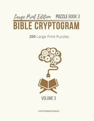 Livre de Puzzle 3 Bible Cryptogramme : Cryptogrammes bibliques, livres de puzzles de cryptogrammes bibliques, cryptogrammes bibliques, cryptogrammes de versets bibliques. - Large Print Edition Puzzle Book 3 Bible Cryptogram: Cryptograms Bible, Bible Cryptogram Puzzle Books, Bible Cryptograms, Bible Verse Cryptograms