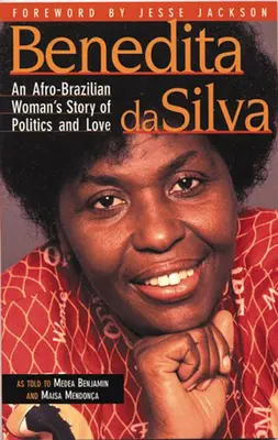 Benedita da Silva : L'histoire d'une femme afro-brésilienne, de la politique et de l'amour - Benedita da Silva: An Afro-Brazilian Woman's Story of Politics and Love