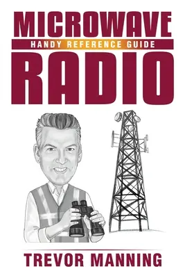 Guide de référence pratique sur les RADIO MICRO-ONDES - MICROWAVE RADIO Handy Reference Guide