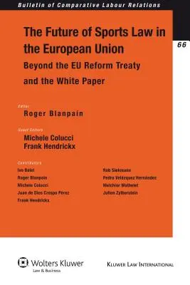 L'avenir du droit du sport dans l'Union européenne : Au-delà du traité modificatif de l'UE et du livre blanc - The Future of Sports Law in the European Union: Beyond the Eu Reform Treaty and the White Paper