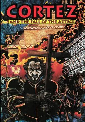 Cortez et la chute des Aztèques - Cortez and the Fall of the Aztecs