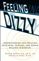 Se sentir étourdi : Comprendre et traiter les vertiges, les étourdissements et autres troubles de l'équilibre - Feeling Dizzy: Understanding and Treating Vertigo, Dizziness, and Other Balance Disorders