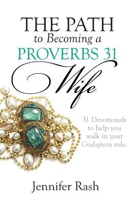 Le chemin pour devenir une épouse Proverbes 31 : Marcher dans le rôle que Dieu vous a donné - The Path to Becoming a Proverbs 31 Wife: Walking in Your God-given Role