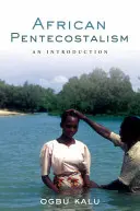 Le pentecôtisme africain : Une introduction - African Pentecostalism: An Introduction