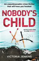 L'enfant de personne : Un thriller criminel incontournable qui vous accrochera. - Nobody's Child: An Unputdownable Crime Thriller That Will Have You Hooked