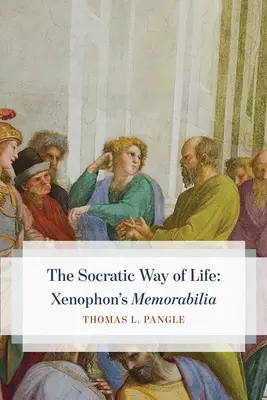 Le mode de vie socratique : Les souvenirs de Xénophon « » » - The Socratic Way of Life: Xenophon's Memorabilia