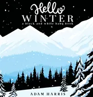 Bonjour l'hiver : Un livre pour bébé en noir et blanc - Hello Winter: A Black and White Baby Book