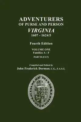 Aventuriers de la bourse et de la personne, Virginie, 1607-1624/5. Quatrième édition. Volume 1, Familles A-F, Partie B - Adventurers of Purse and Person, Virginia, 1607-1624/5. Fourth Edition. Volume One, Families A-F, Part B