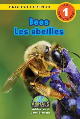 Bees / Les abeilles : Bilingue (English / French) (Anglais / Franais) Animals That Make a Difference ! (Lecteurs engagés, niveau 1) - Bees / Les abeilles: Bilingual (English / French) (Anglais / Franais) Animals That Make a Difference! (Engaging Readers, Level 1)