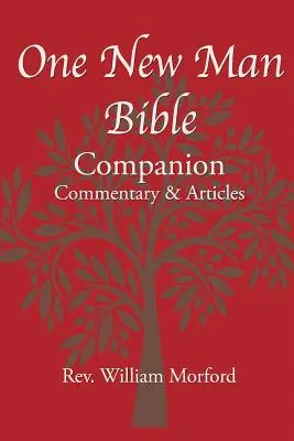 Le compagnon biblique d'un nouvel homme : Commentaire et articles - One New Man Bible Companion: Commentary and Articles