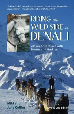 Riding the Wild Side of Denali : Aventures en Alaska avec des chevaux et des huskies - Riding the Wild Side of Denali: Alaska Adventures with Horses and Huskies