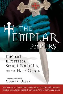 Les Cahiers des Templiers : Mystères anciens, sociétés secrètes et Saint Graal - The Templar Papers: Ancient Mysteries, Secret Societies and the Holy Grail