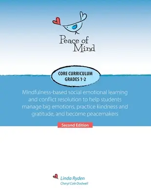 Cœur de programme Peace of Mind pour les niveaux 1 et 2 : Apprentissage des émotions sociales basé sur la pleine conscience et résolution des conflits pour aider les élèves à gérer les émotions fortes - Peace of Mind Core Curriculum for Grades 1 and 2: Mindfulness-Based Social Emotional Learning and Conflict Resolution to Help Students Manage Big Emot