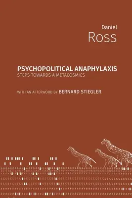 L'anaphylaxie psychopolitique : Vers une métacosmique - Psychopolitical Anaphylaxis: Steps Towards a Metacosmics