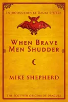 Quand les braves frémissent : Les origines écossaises de Dracula - When Brave Men Shudder: The Scottish origins of Dracula