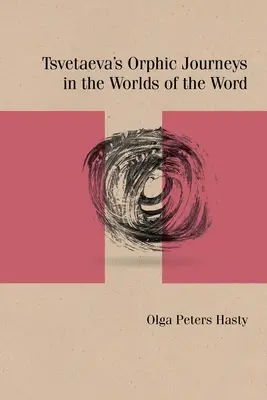 Les voyages orphiques de Tsvetaeva dans les mondes de la parole - Tsvetaeva's Orphic Journeys in the Worlds of the Word