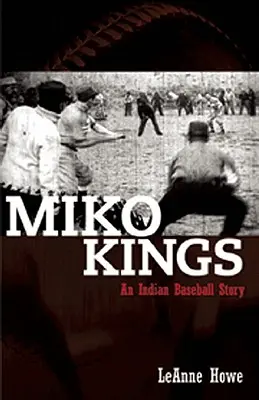 Miko Kings : Une histoire de baseball indien - Miko Kings: An Indian Baseball Story