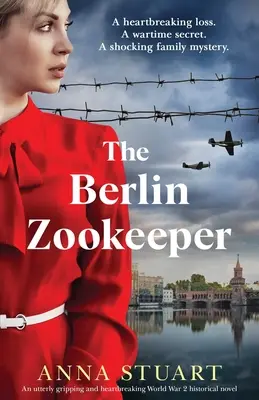 Le gardien du zoo de Berlin : Un roman historique de la Seconde Guerre mondiale, basé sur une histoire vraie, totalement captivant et déchirant. - The Berlin Zookeeper: An utterly gripping and heartbreaking World War 2 historical novel, based on a true story