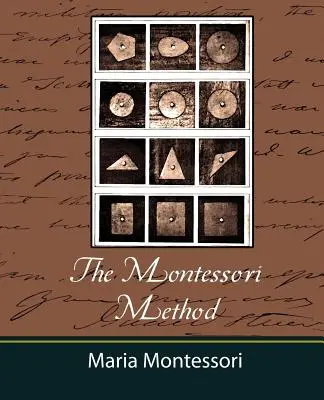 La méthode Montessori - Maria Montessori - The Montessori Method - Maria Montessori