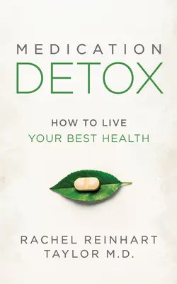 Désintoxication aux médicaments : Comment vivre au mieux de sa santé - Medication Detox: How to Live Your Best Health