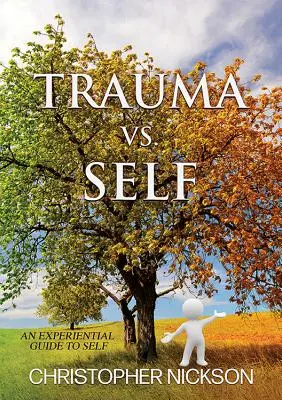 TRAUMA vs. SELF : Un guide expérientiel du soi - TRAUMA vs. SELF: An Experiential Guide to Self