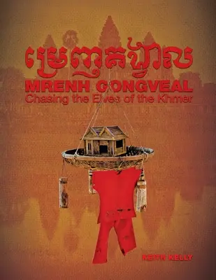 Mrenh Gongveal : À la poursuite des elfes khmers - Mrenh Gongveal: Chasing the Elves of the Khmer