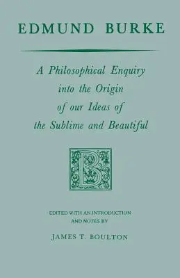 Edmund Burke : Enquête philosophique sur l'origine de nos idées du sublime et du beau - Edmund Burke: A Philosophical Enquiry Into the Origin of Our Ideas of the Sublime and Beautiful