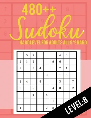 Sudoku : Sudoku : Niveau Dur pour Adultes Tous 9*9 Dur 480++ Sudoku niveau : 8 - Sudoku Puzzle Books - Sudoku Puzzle Books Hard - Large Print - Sudoku: Hard Level for Adults All 9*9 Hard 480++ Sudoku level: 8 - Sudoku Puzzle Books - Sudoku Puzzle Books Hard - Large Prin