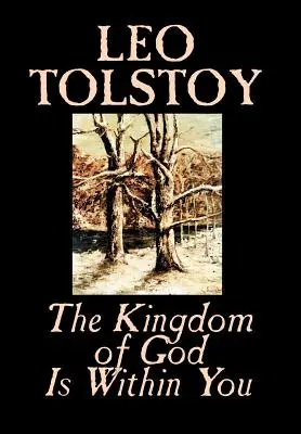 Le Royaume de Dieu est en vous de Léon Tolstoï, Religion, Philosophie, Théologie - The Kingdom of God Is Within You by Leo Tolstoy, Religion, Philosophy, Theology