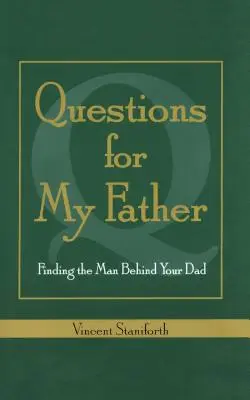 Questions pour mon père : Trouver l'homme derrière son père - Questions for My Father: Finding the Man Behind Your Dad