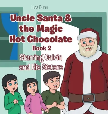L'oncle Père Noël et le chocolat chaud magique : Calvin et ses sœurs en vedette - Uncle Santa & the Magic Hot Chocolate: Starring Calvin and His Sisters