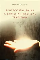 Le pentecôtisme en tant que tradition mystique chrétienne - Pentecostalism as a Christian Mystical Tradition