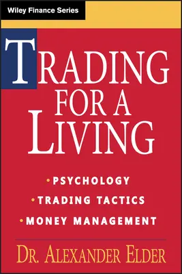 Le trading pour vivre : Psychologie, tactiques de trading, gestion de l'argent - Trading for a Living: Psychology, Trading Tactics, Money Management