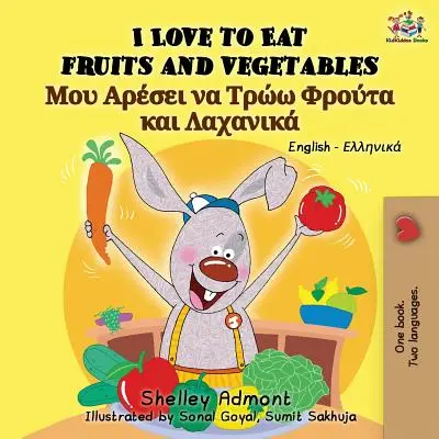 J'aime manger des fruits et des légumes : Livre bilingue anglais-grec - I Love to Eat Fruits and Vegetables: English Greek Bilingual Book