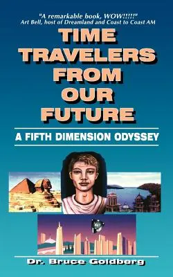 Les voyageurs du temps de notre futur : Une odyssée de la cinquième dimension - Time Travelers from Our Future: A Fifth Dimension Odyssey