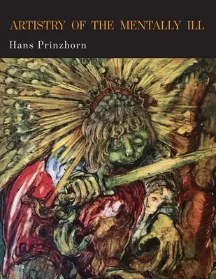 L'art des malades mentaux : une contribution à la psychologie et à la psychopathologie de la configuration - Artistry of the Mentally Ill: A Contribution to the Psychology and Psychopathology of Configuration