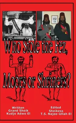 Qui a volé le Fez, les Maures ou les Shriners ? - Who Stole the Fez, Moors or Shriners?