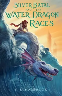 Silver Batal et les courses de dragons d'eau - Silver Batal and the Water Dragon Races