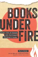 Books Under Fire : Un palmarès des livres pour enfants interdits et contestés - Books Under Fire: A Hit List of Banned and Challenged Children's Books
