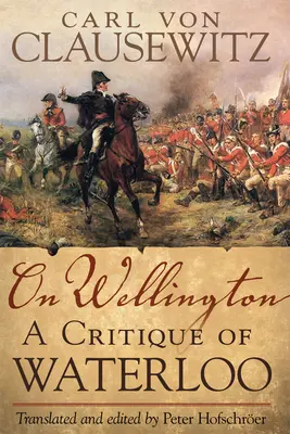 Sur Wellington, 25 : Une critique de Waterloo - On Wellington, 25: A Critique of Waterloo