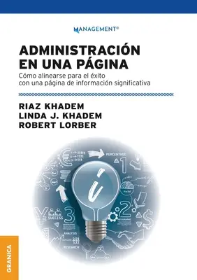 Administracin En Una Pgina : Cmo alinearse para el xito con una pgina de informacin significativa - Administracin En Una Pgina: Cmo alinearse para el xito con una pgina de informacin significativa