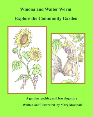 Winona et Walter Worm explorent le jardin communautaire - Winona and Walter Worm Explore the Community Garden