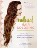 Coloration naturelle des cheveux : Comment utiliser le henné et d'autres pigments à base de plantes pures pour une beauté sans produits chimiques - Natural Hair Coloring: How to Use Henna and Other Pure Herbal Pigments for Chemical-Free Beauty
