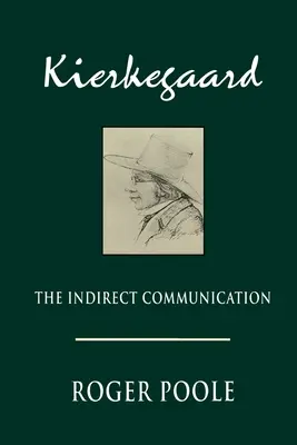 Kierkegaard : La communication indirecte - Kierkegaard: The Indirect Communication