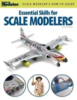 Compétences essentielles pour les maquettistes - Essential Skills for Scale Modelers
