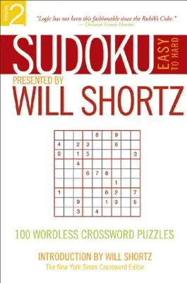 Sudoku Easy to Hard Presented by Will Shortz, Volume 2 : 100 mots croisés sans paroles - Sudoku Easy to Hard Presented by Will Shortz, Volume 2: 100 Wordless Crossword Puzzles