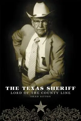 Le shérif du Texas : Le seigneur de la frontière du comté - The Texas Sheriff: Lord of the County Line