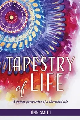 La tapisserie de la vie : Une perspective excentrique d'une vie chérie - Tapestry of Life: A quirky perspective of a cherished life