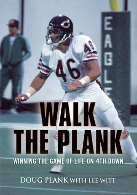 Marcher sur la planche : Gagner le jeu de la vie au quatrième essai - Walk the Plank: Winning the Game of Life on 4th Down